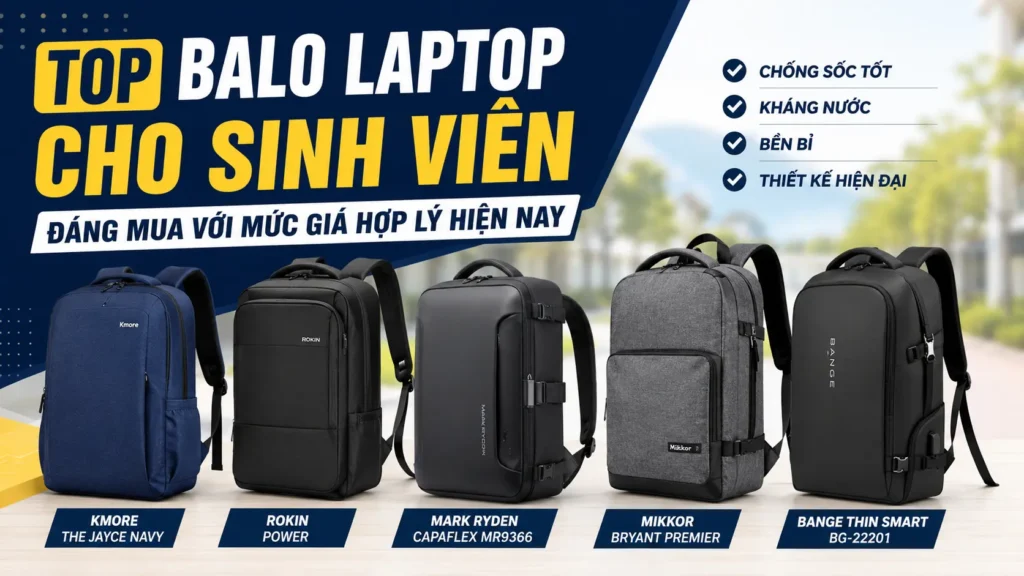 Top balo laptop cho sinh viên đáng mua với mức giá hợp lý hiện nay